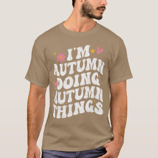 Im Autumn Doing Autumnhings Retro Groovy Personali T-shirt