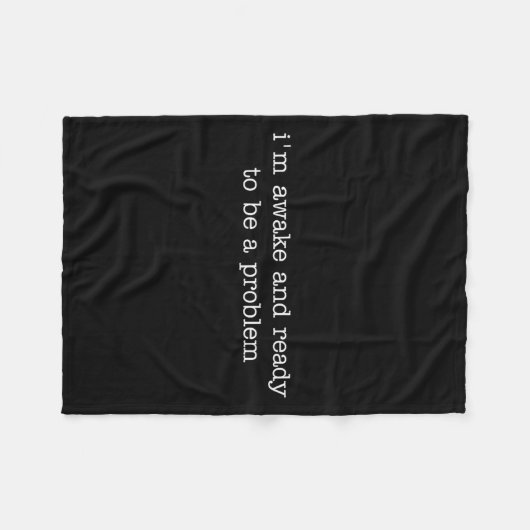 I'm Awake And Ready To Be A Problem  Fleece Deken (Voorkant (Horizontaal))