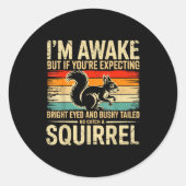 I'm Awake But If You're Expecting Bright Eyed And  Ronde Sticker (Voorkant)