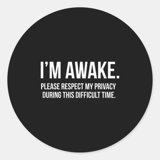 I'm Awake Respect My Privacy Funny Sleep Deprivati Ronde Sticker (Voorkant)