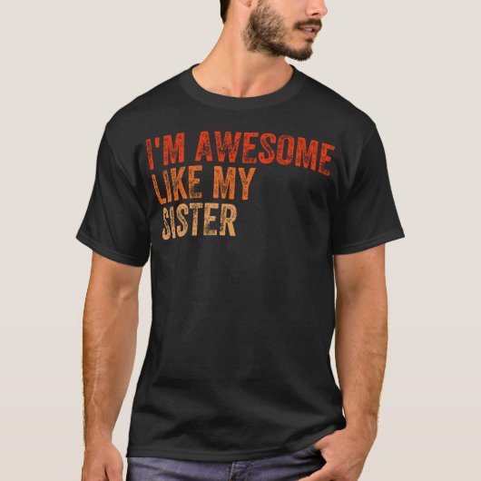 I'M Awesome Like My Sister Retro Fathers Day Mothe T-shirt (Voorkant)
