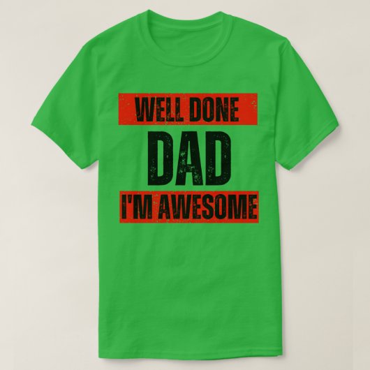 im awesome Well done dad T-shirt (Design voorkant)