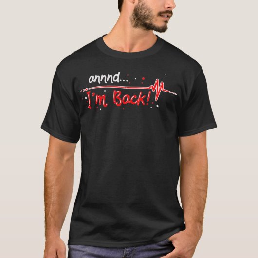 Im Back Heart Attack Survivor Gift Idea  T-shirt (Voorkant)