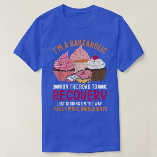 I'm Bakeaholic Funny Baker Baking Cookie Bake Love T-shirt (Design voorkant)