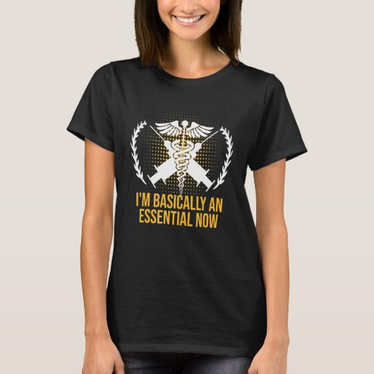 Im Basically an Essential Now Medical Staff Frontl T-shirt (Voorkant)