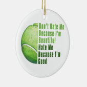 Im Beauful Im Good Tennis Ball Keramisch Ornament (Rechts)
