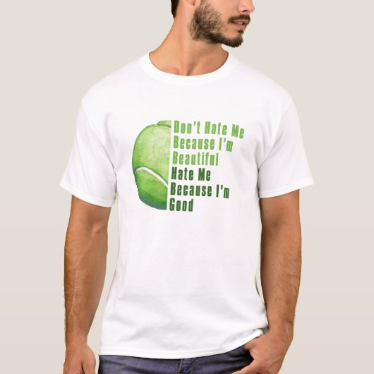 Im Beauful Im Good Tennis Ball T-shirt (Voorkant)