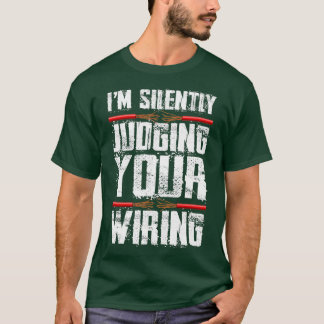 Im beoordeelt stilletjes uw bedradingsgrappige ele t-shirt