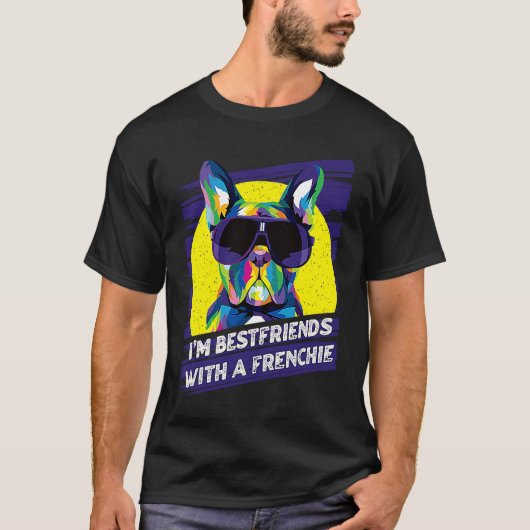 Im Bestfriends with a Frenchie  French Bulldog Hum T-shirt (Voorkant)