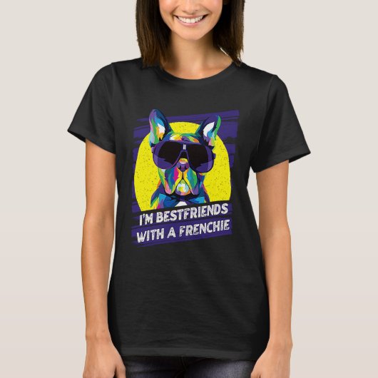 Im Bestfriends with a Frenchie  French Bulldog Hum T-shirt (Voorkant)