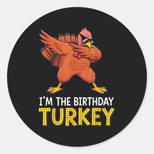 I'm Birthday Turkey Born On Thanksgiving  Ronde Sticker (Voorkant)