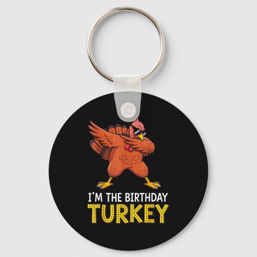 I'm Birthday Turkey Born On Thanksgiving  Sleutelhanger (Voorkant)
