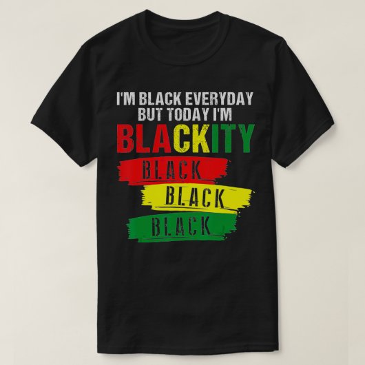 Im Blackity Black African American Black Power Jun T-shirt (Design voorkant)
