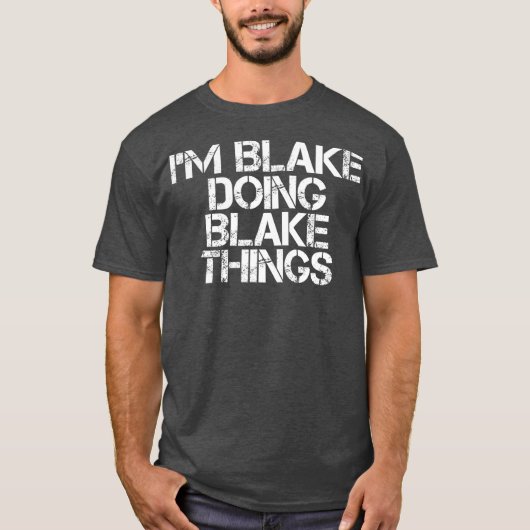 IM BLAKE DOING BLAKE THINGS Funny Birthday Name T-shirt (Voorkant)