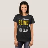 I'm Blind Not Deaf Blind T-shirt (Voorkant volledig)