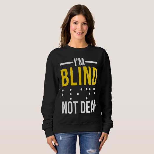 I'm Blind Not Deaf  Blind Trui (Voorkant volledig)