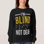 I'm Blind Not Deaf Blind Trui (Voorkant)