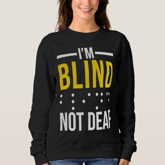 I'm Blind Not Deaf  Blind Trui (Voorkant)