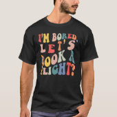 I'm Bored Let's Book A Flight trending Quote T-shirt (Voorkant)