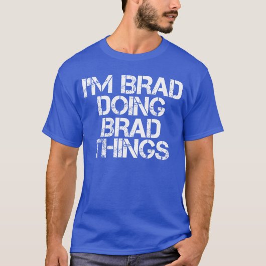 Im Brad Doing Bradhings friends T-shirt (Voorkant)