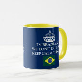 I'm Brazilian We don't do that Keep Calm thing!! Mok (Voorkant rechts)