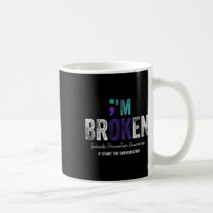I'm Broken I'm Ok Suicide Prevention 2024 1 Koffiemok