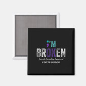 I'm Broken I'm Ok Suicide Prevention 2024 1 Magneet (Voorkant / Achterkant)