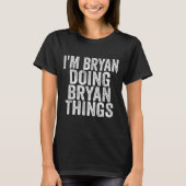 I'm Bryan Doing Bryan Things Funny Saying Christma T-shirt (Voorkant)