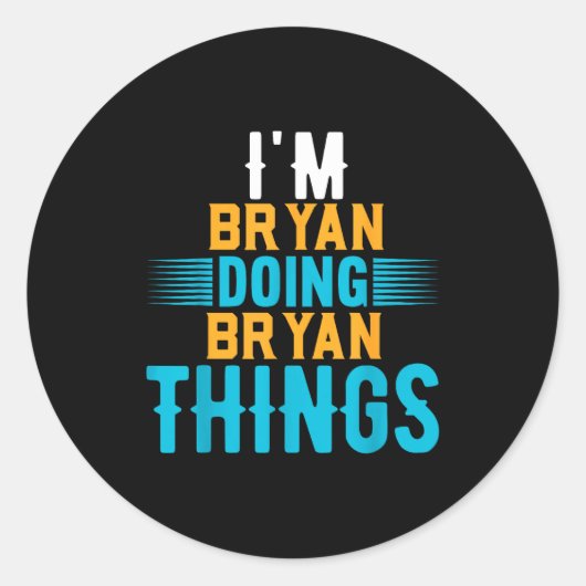 I'm Bryan Doing Bryan Things Name Bryan  Ronde Sticker (Voorkant)