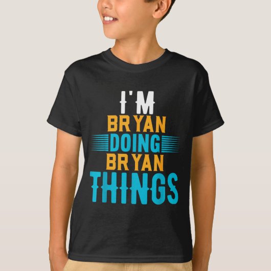 I'm Bryan Doing Bryan Things Name Bryan  T-shirt (Voorkant)
