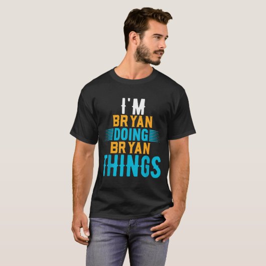 I'm Bryan Doing Bryan Things Name Bryan  T-shirt (Voorkant volledig)