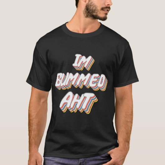 Im Bummed Aht T-shirt (Voorkant)
