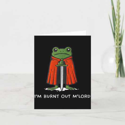 I'm Burnt Out My Lord Funny Medieval Frog Meme Art Kaart (Voorkant)