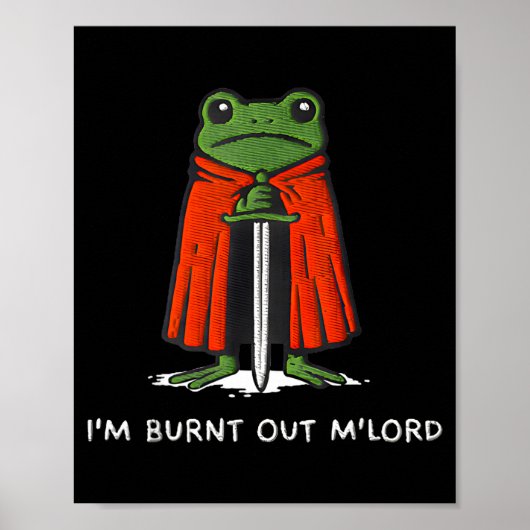 I'm Burnt Out My Lord Funny Medieval Frog Meme Art Poster (Voorkant)