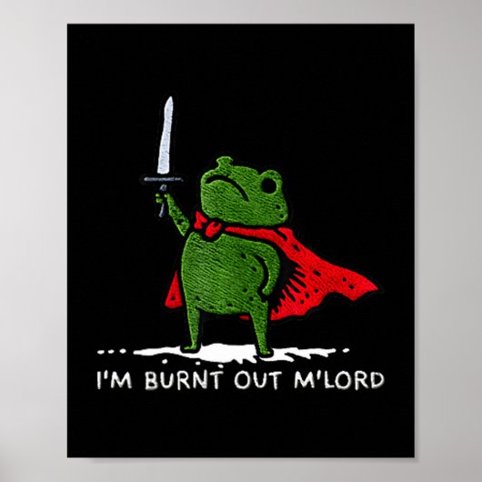 I'm Burnt Out My Lord Funny Medieval Frog Meme Art Poster (Voorkant)