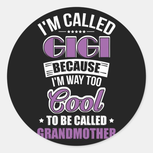 I'm Called Gigi Because I'm Way Too Cool Ronde Sticker (Voorkant)