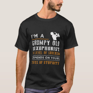 Im chagrijnige oude saxofonist mijn niveau van sar t-shirt