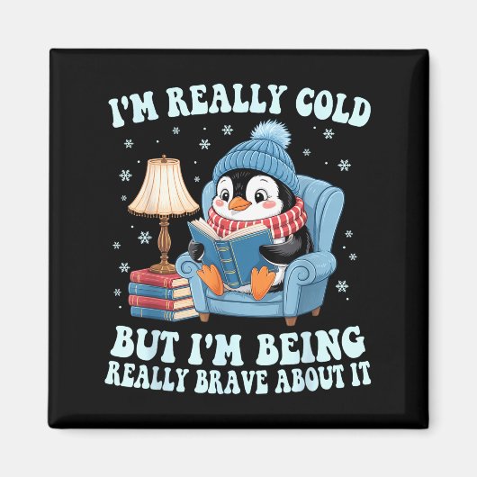 I'm cold but i'm being brave about it penguin magneet (Voorkant)