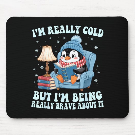 I'm cold but i'm being brave about it penguin muismat (Voorkant)