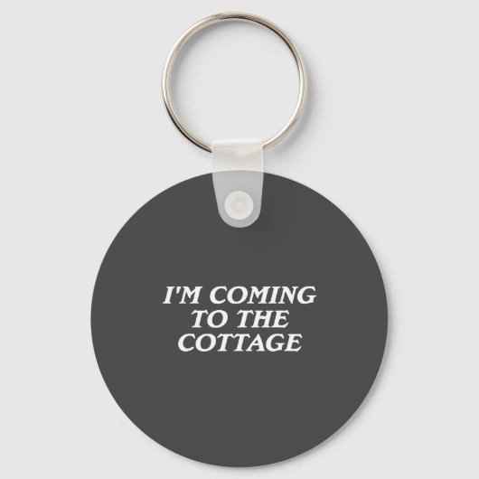 I'm Coming To The Cottage Funny Saying  Sleutelhanger (Voorkant)