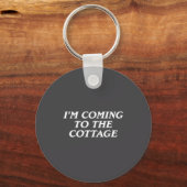 I'm Coming To The Cottage Funny Saying  Sleutelhanger (Voorkant)
