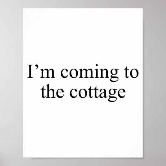 I'm Coming To The Cottage Funny Saying Tee Poster (Voorkant)