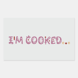I'm cooked  rechthoekige sticker