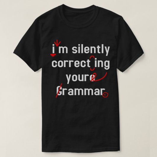 Im corrigeert uw grammatica stilletjes t-shirt (Design voorkant)