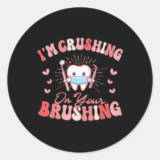 I'm Crushing On Your Brushing Dental Dentist Valen Ronde Sticker