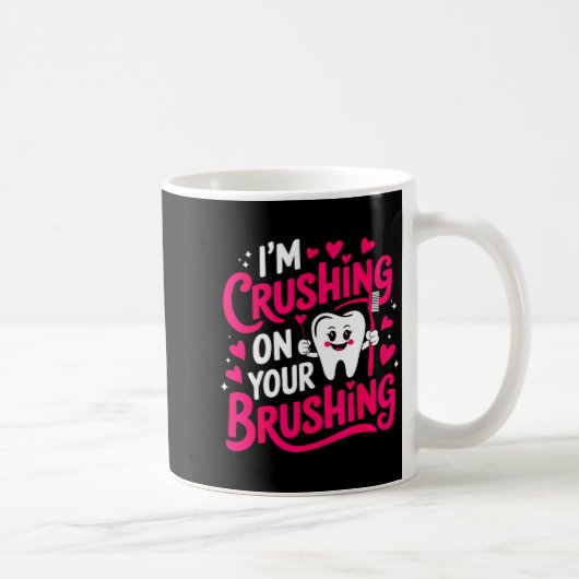 Im Crushing On Your Brushing Funny Dental Valentin Koffiemok (Rechts)