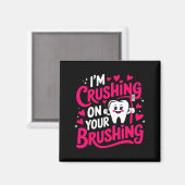 Im Crushing On Your Brushing Funny Dental Valentin Magneet (Voorkant / Achterkant)