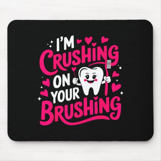 Im Crushing On Your Brushing Funny Dental Valentin Muismat (Voorkant)