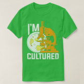 Im Cultured Microbiology Microbiologist Gift T-shirt (Design voorkant)