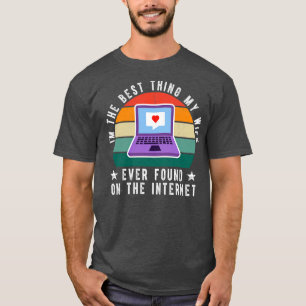 IM De beste die mijn vrouw ooit op het internet he T-shirt